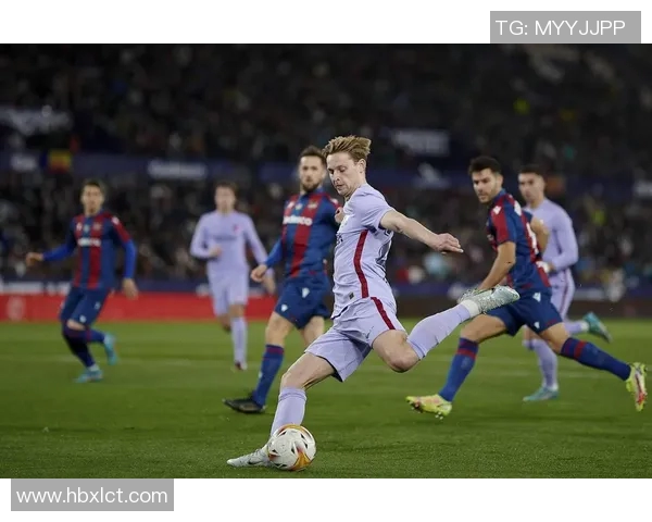 精彩对决直播巴塞罗那与莱万特巅峰之战全程回顾与分析